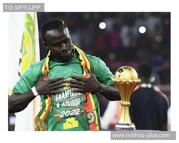 马内：从非洲小镇到世界足球舞台的传奇之路与辉煌成就